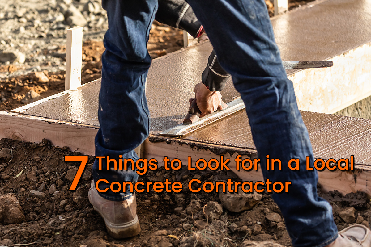 7 Things to Look for in a Local Concrete Contractor